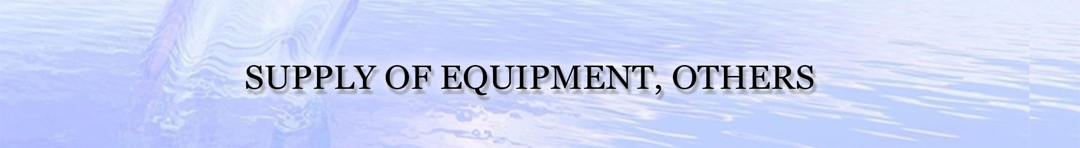 Supply of water, sewage, and wastewater treatment equipment